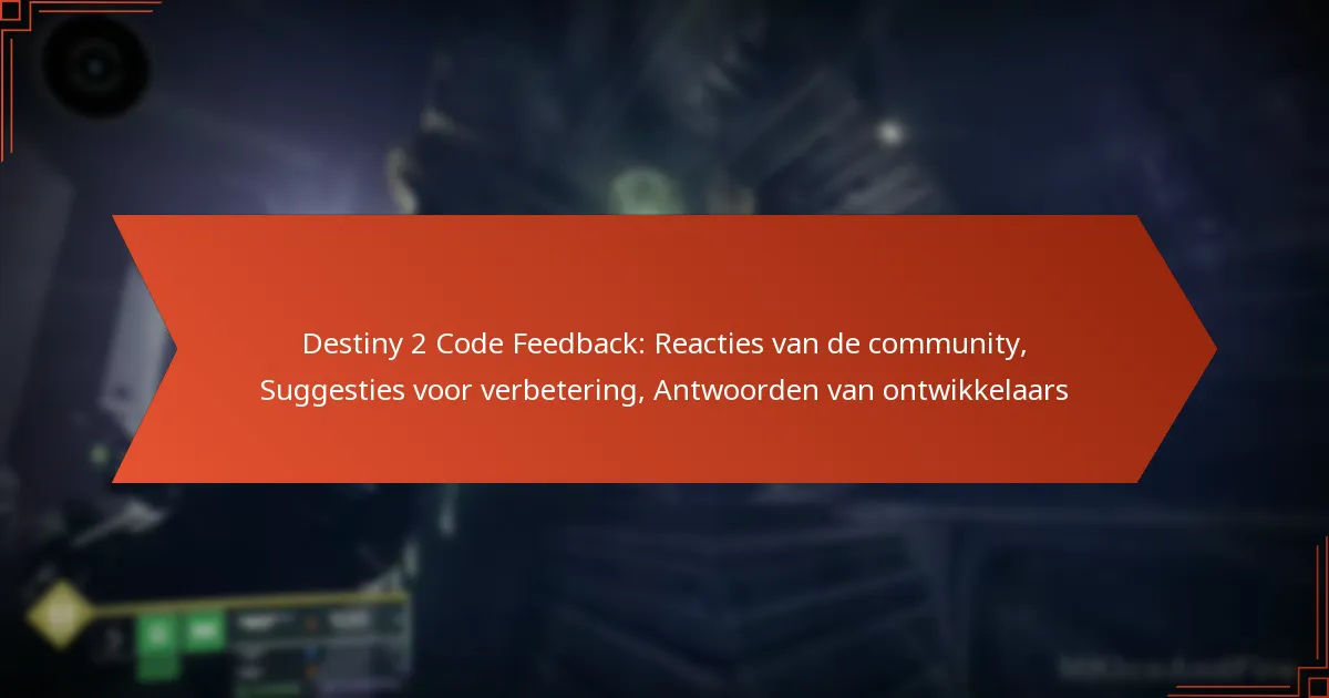 Destiny 2 Code Feedback: Reacties van de community, Suggesties voor verbetering, Antwoorden van ontwikkelaars