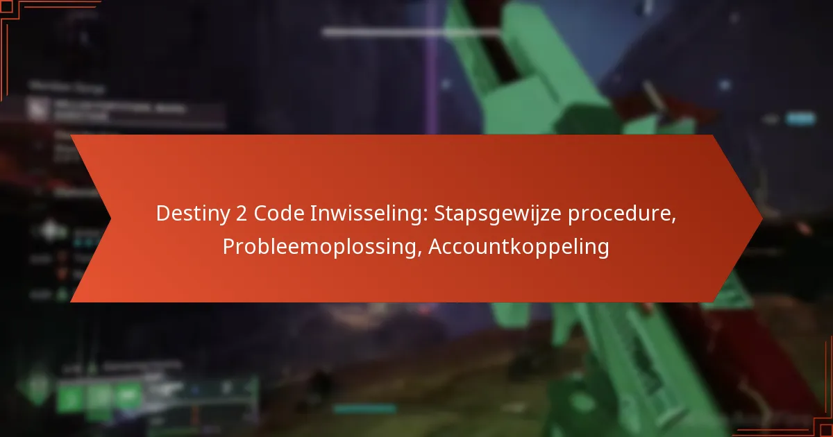 Destiny 2 Code Inwisseling: Stapsgewijze procedure, Probleemoplossing, Accountkoppeling