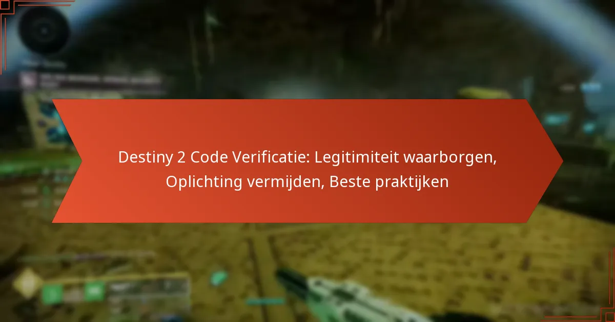 Destiny 2 Code Verificatie: Legitimiteit waarborgen, Oplichting vermijden, Beste praktijken