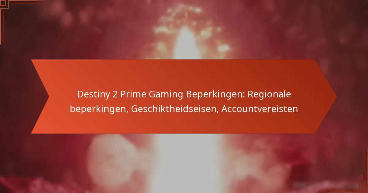 Destiny 2 Prime Gaming Beperkingen: Regionale beperkingen, Geschiktheidseisen, Accountvereisten
