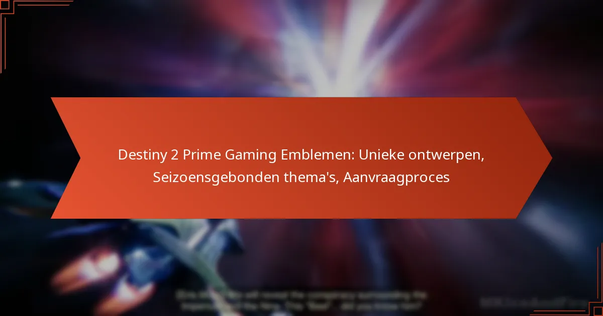 Destiny 2 Prime Gaming Emblemen: Unieke ontwerpen, Seizoensgebonden thema’s, Aanvraagproces
