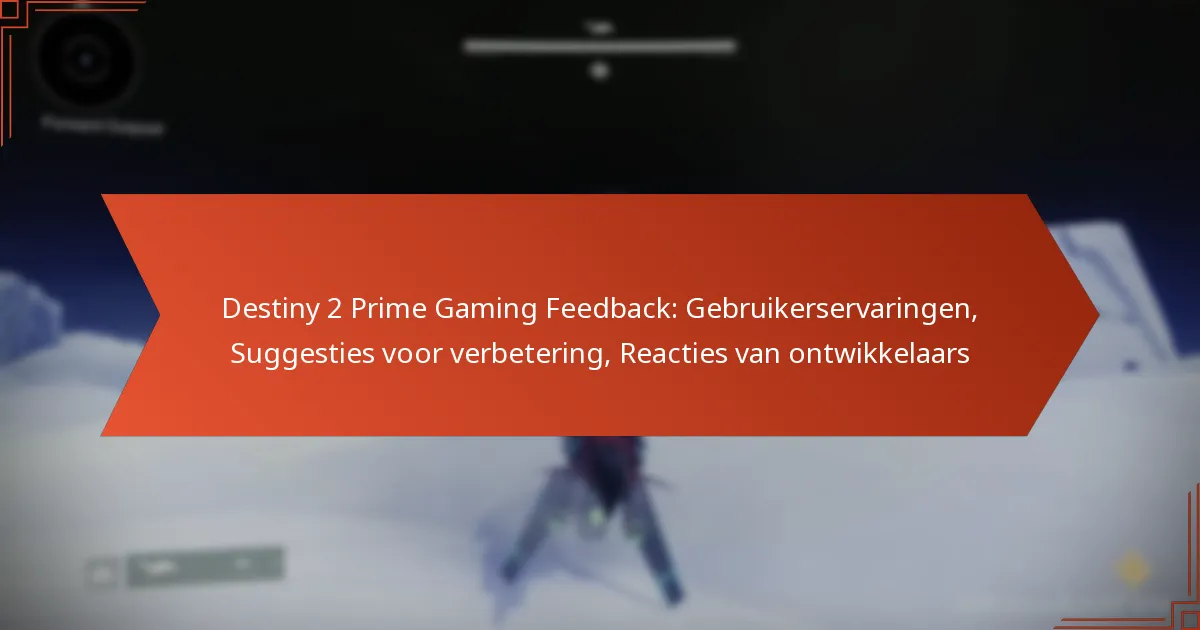 Destiny 2 Prime Gaming Feedback: Gebruikerservaringen, Suggesties voor verbetering, Reacties van ontwikkelaars