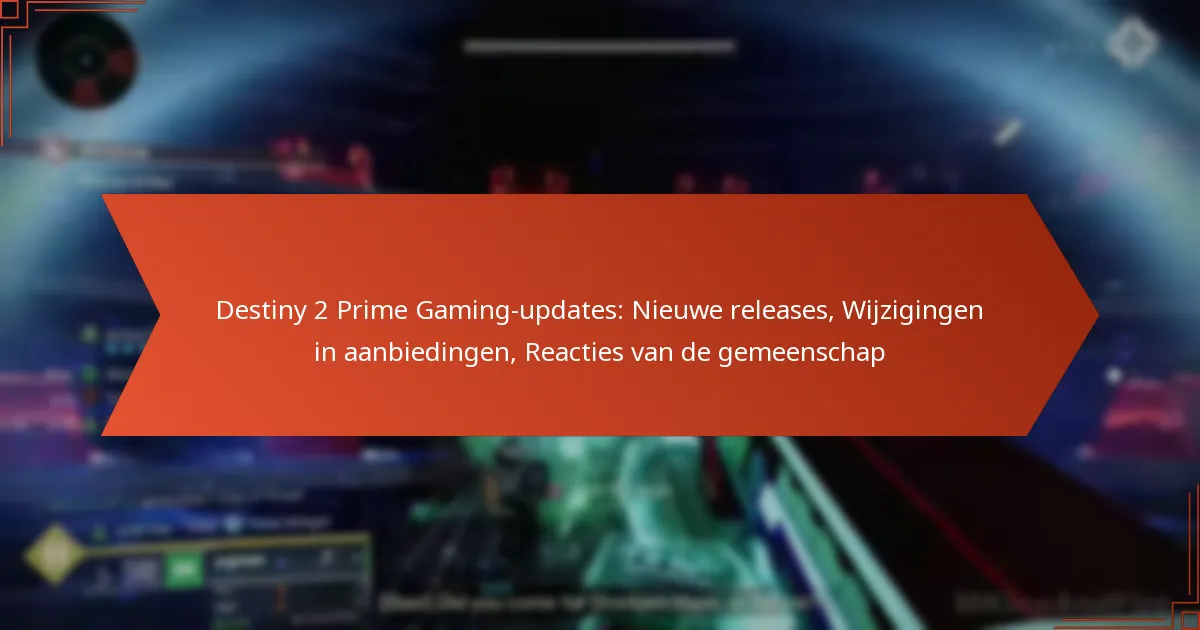 Destiny 2 Prime Gaming-updates: Nieuwe releases, Wijzigingen in aanbiedingen, Reacties van de gemeenschap