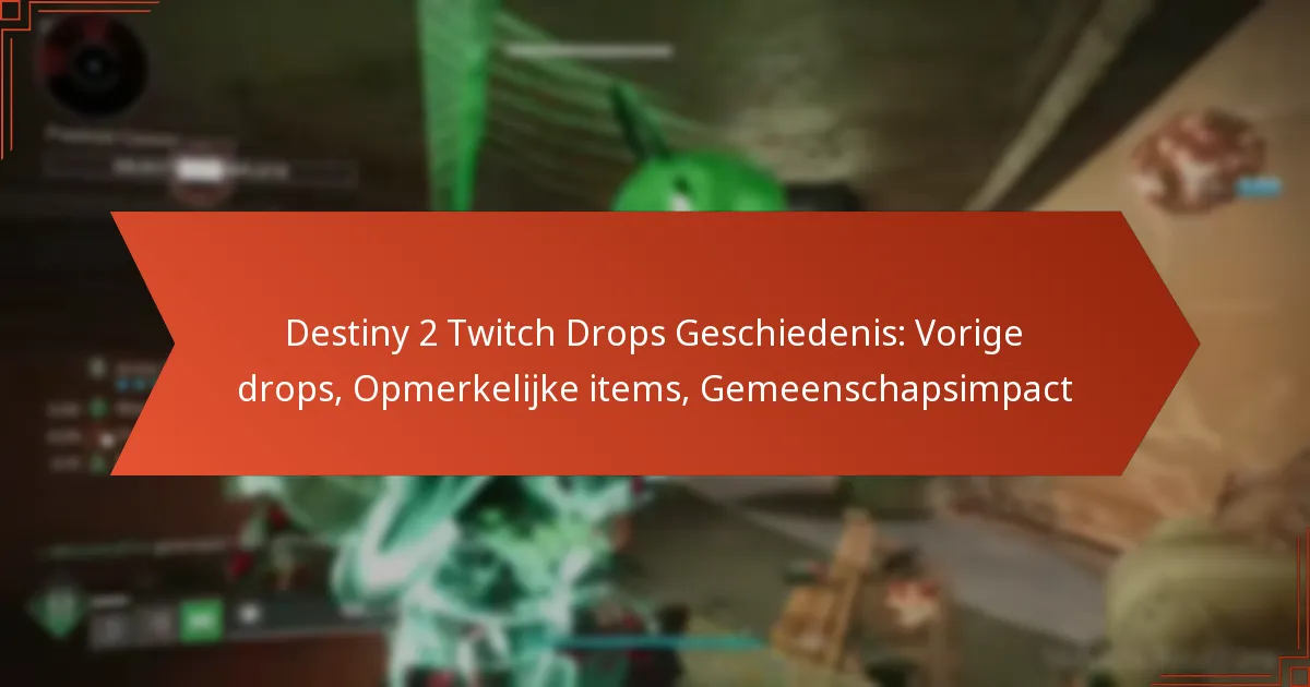Destiny 2 Twitch Drops Geschiedenis: Vorige drops, Opmerkelijke items, Gemeenschapsimpact
