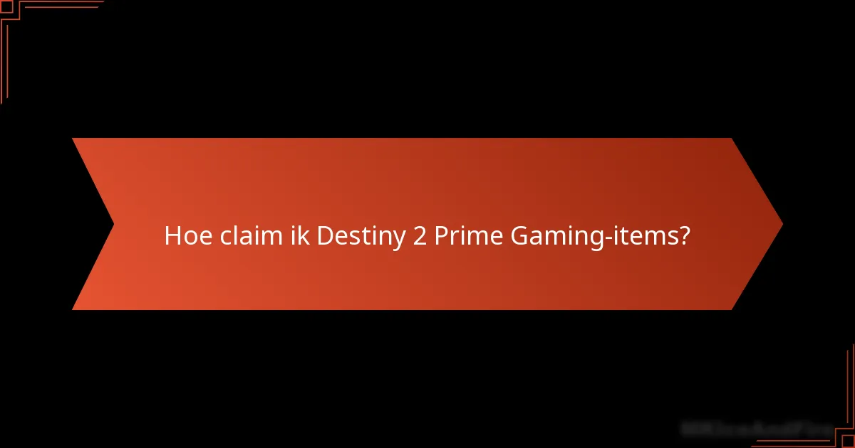 Hoe claim ik Destiny 2 Prime Gaming-items?