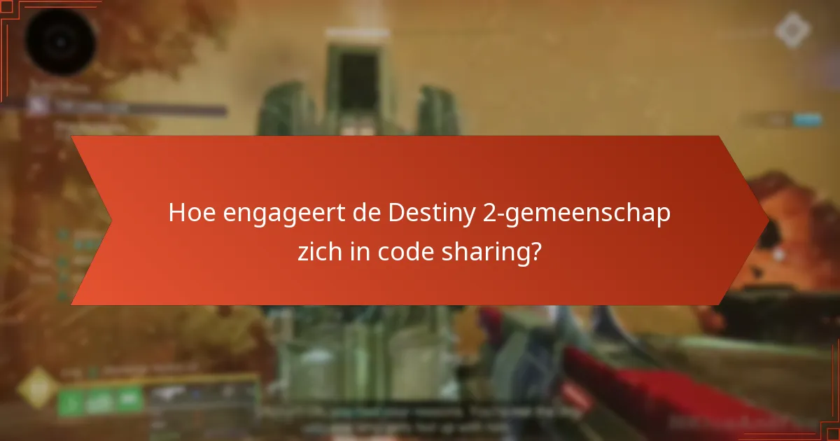 Hoe engageert de Destiny 2-gemeenschap zich in code sharing?