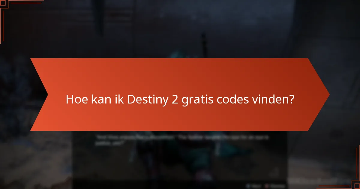 Hoe kan ik Destiny 2 gratis codes vinden?