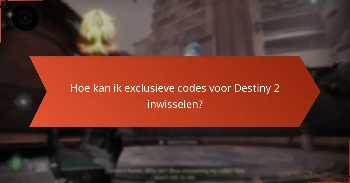 Hoe kan ik exclusieve codes voor Destiny 2 inwisselen?