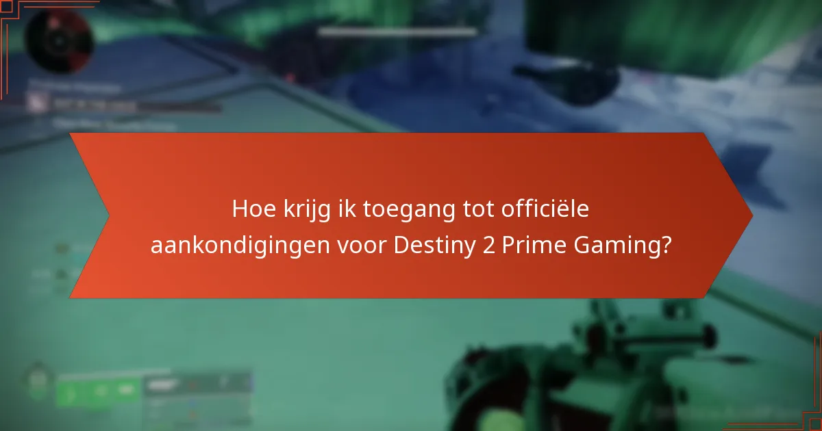 Waar kan ik communityforums vinden voor discussies over Destiny 2 Prime Gaming?