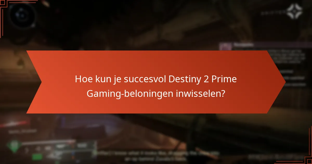 Wat zijn de veelvoorkomende valkuilen in het aanvraagproces voor Destiny 2 Prime Gaming?
