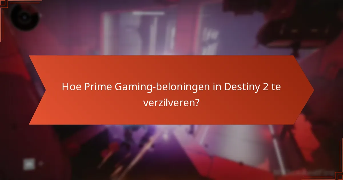 Hoe verbetert een Prime Gaming-lidmaatschap de Destiny 2-ervaring?