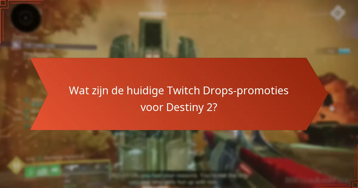 Welke speciale evenementen vallen samen met Twitch Drops in Destiny 2?