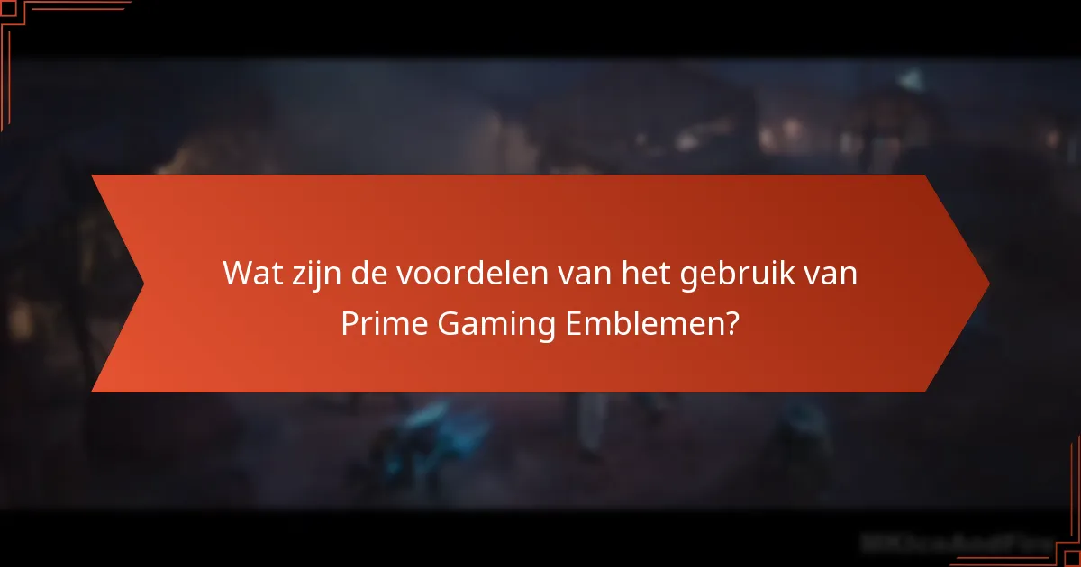 Wat zijn de voordelen van het gebruik van Prime Gaming Emblemen?