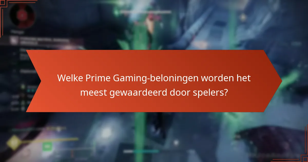 Welke Prime Gaming-beloningen worden het meest gewaardeerd door spelers?