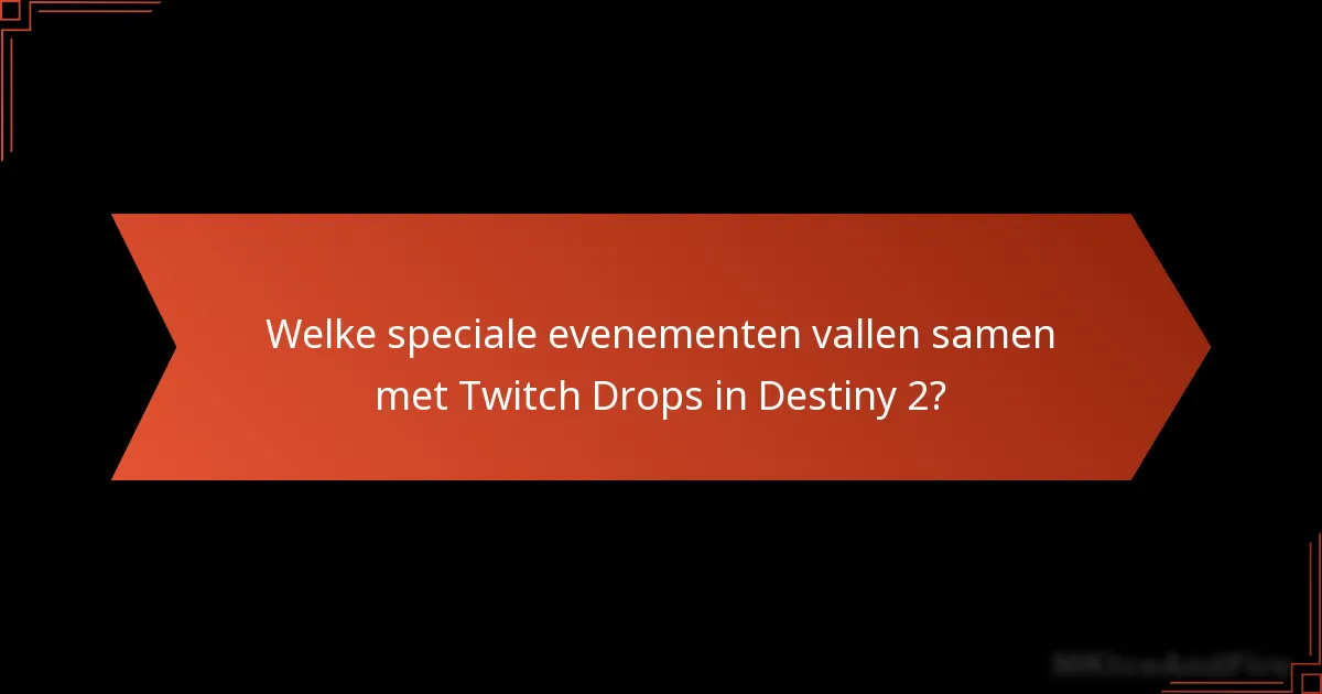 Welke tips kunnen helpen om Twitch Drops-beloningen in Destiny 2 te maximaliseren?